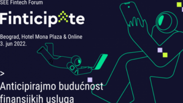 Prvi hibridni SEE Fintech Forum: Finticipate - 3. juna u hotelu Mona Plaza