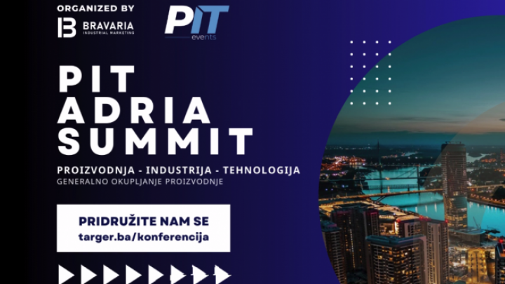 PIT Adria Summit: “Mesto susreta proizvodnje i industrije na kojem morate biti!”